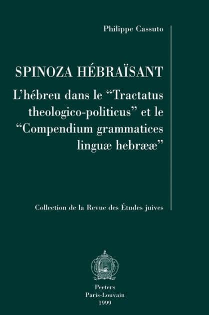 Spinoza hebraisant: L'hebreu dans le Tractatus theologico-politicus et le Compendium grammatices linguae hebraeae by Ph Cassuto