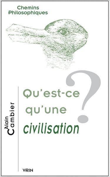 Qu'est-ce qu'une civilisation? by Alain Cambier