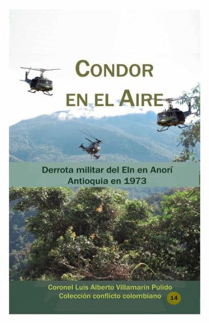 Condor en el Aire (Derrota Militar del Eln en Anori) by Luis Alberto Villamarin Pulido