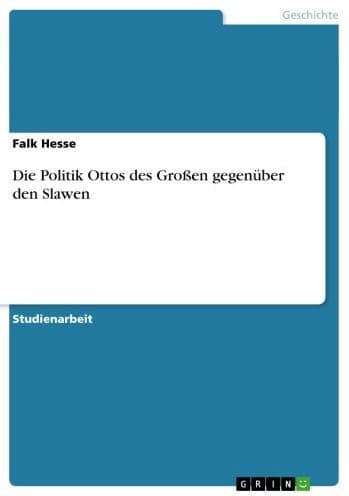 Die Politik Ottos des Großen gegenüber den Slawen by Falk Hesse