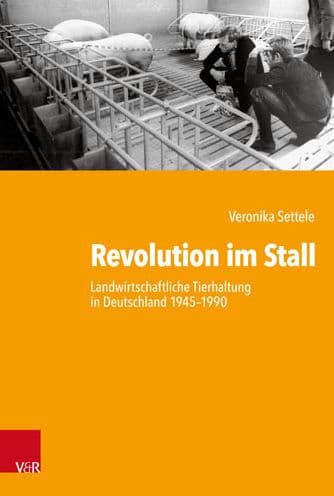 Revolution im Stall: Landwirtschaftliche Tierhaltung in Deutschland 1945-1990 by Veronika Settele