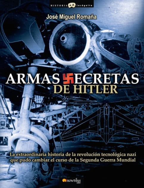 Armas secretas de Hitler by Jose Miguel Romana