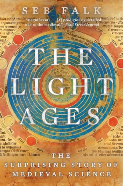 The Light Ages: The Surprising Story of Medieval Science by Seb Falk