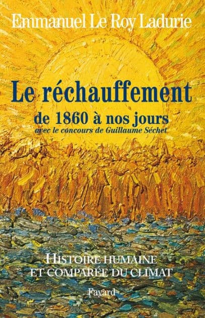 Histoire humaine et comparée du climat TOME 3 1860-2008: Tome 3 (1860-2008) by Emmanuel Le Roy Ladurie