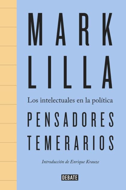 Pensadores temerarios: Los intelectuales en la política by Mark Lilla