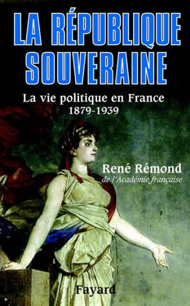 La République souveraine: La vie politique en France (1879-1939) by René Rémond