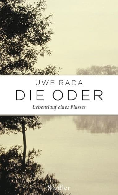 Die Oder: Lebenslauf eines Flusses by Uwe Rada