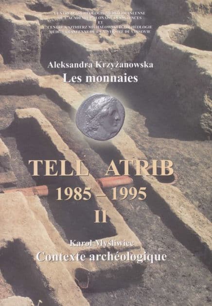 Tell Atrib II, Les monnaies, Contexte archeologique, Tell Atrib 1985-1995 by Aleksandra Krzyzanowska