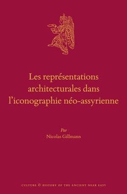 Les repr?sentations architecturales dans l?iconographie n?o-assyrienne by Nicolas Gillmann