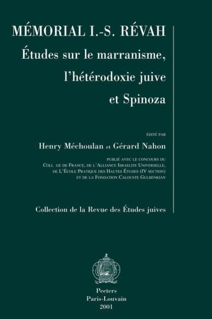 Memorial I.-S. Revah: Etudes sur le marranisme, l'heterodoxie juive et Spinoza by H Mechoulan