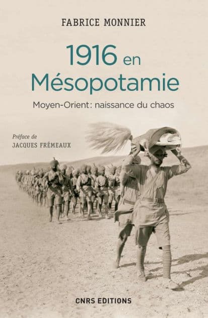 1916 en Mésopotamie. Moyen Orient : naissance du chaos by Fabrice Monnier