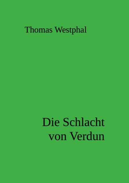 Die Schlacht von Verdun by Thomas Westphal