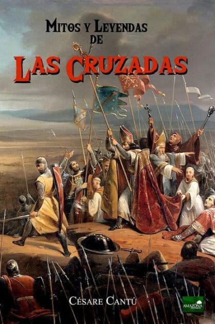 Las Cruzadas: Mitos y Leyendas by Cesare Cantú