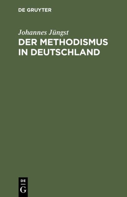 Der Methodismus in Deutschland by Johannes J ngst