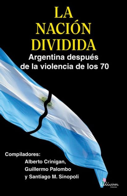 La Nación Dividida: Argentina después de la violencia de los 70 by Guillermo Palombo