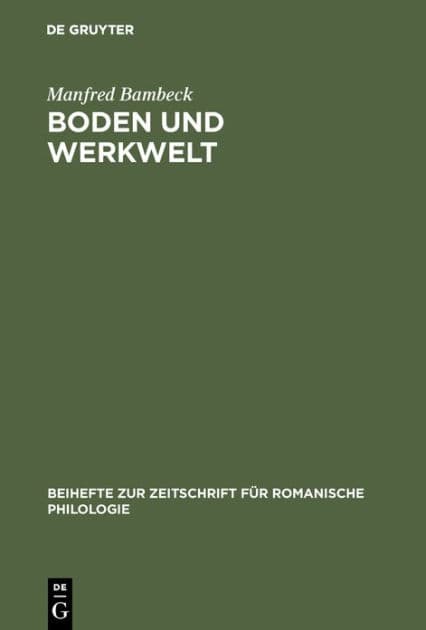 Boden und Werkwelt: Untersuchungen zum Vokabular der Galloromania aufgrund von nichtliterarischen Texten. Mit besonderer Berücksichtigung mittellatein. Urkunden by Manfred Bambeck