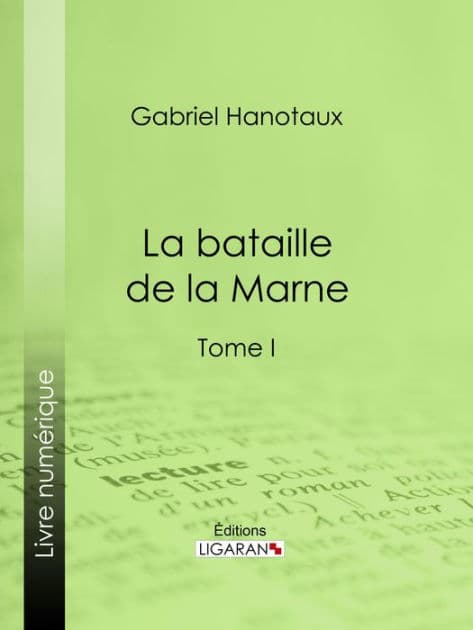 La Bataille de la Marne: Tome I by Gabriel Hanotaux