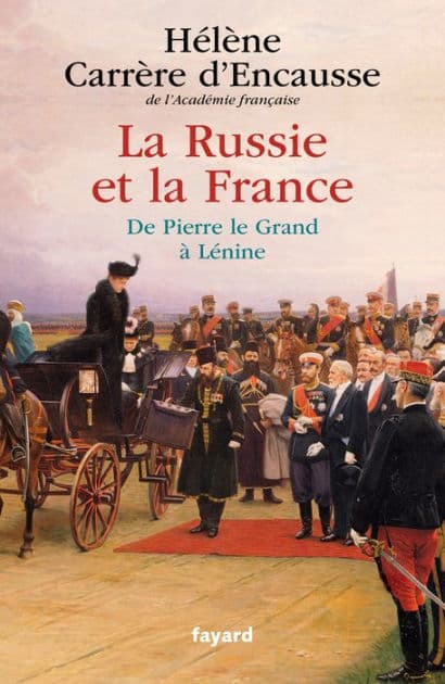 La Russie et la France: De Pierre le Grand à Lénine by Hélène Carrère d'Encausse