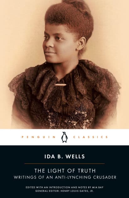 The Light of Truth: Writings of an Anti-Lynching Crusader by Ida B. Wells