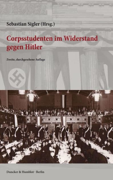 Corpsstudenten im Widerstand gegen Hitler. by Sebastian Sigler
