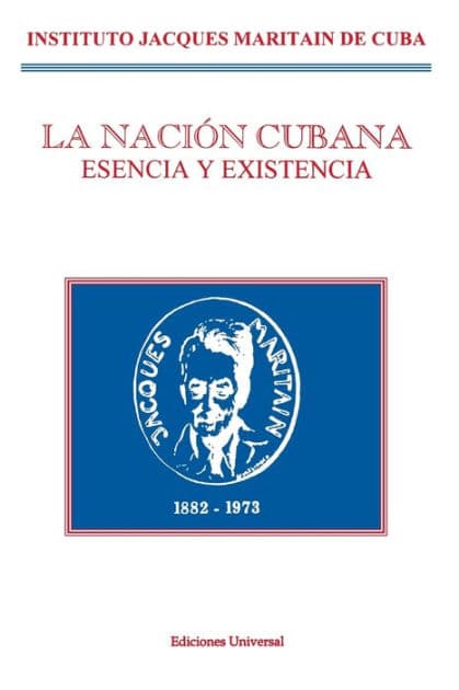 La Naciï¿½n Cubana: Esencia Y Existencia by Instituto Jacques Maritain de Cuba