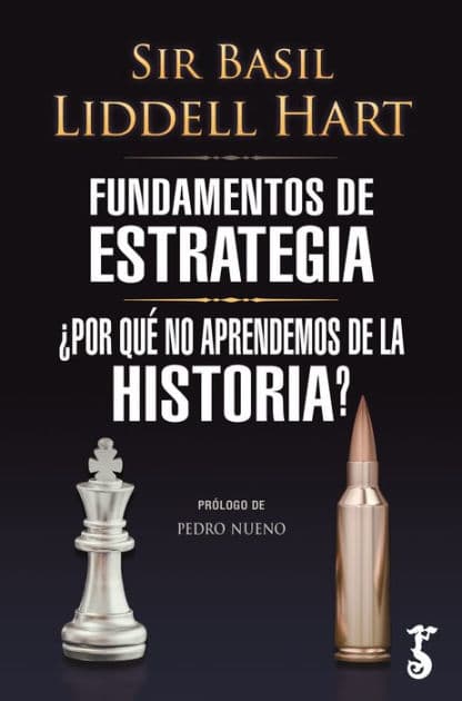 Fundamentos de estrategia & ¿Por qué no aprendemos de la historia? by Basil Liddell Hart