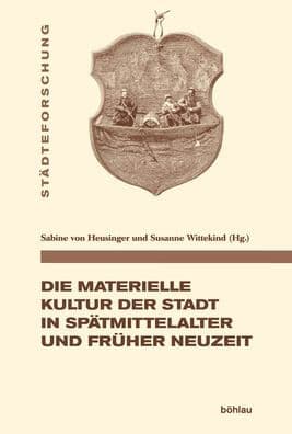 Die materielle Kultur der Stadt in Spatmittelalter und Fruher Neuzeit by Kirsten Lee Bierbaum