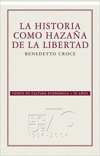 La historia como hazaña de la libertad by Alberto Ruz Lhuillier
