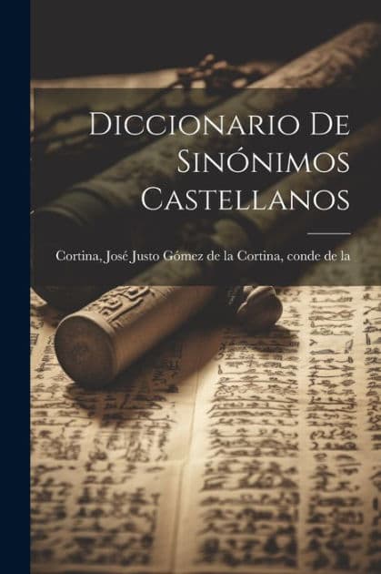 Diccionario de sinï¿½nimos castellanos by Josï Justo Gïmez de la Cortin Cortina