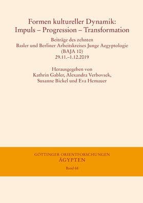 Formen kultureller Dynamik: Impuls - Progression - Transformation: Beitrage des zehnten Basler und Berliner Arbeitskreises Junge Aegyptologie (BAJA 10) by Susanne Bickel