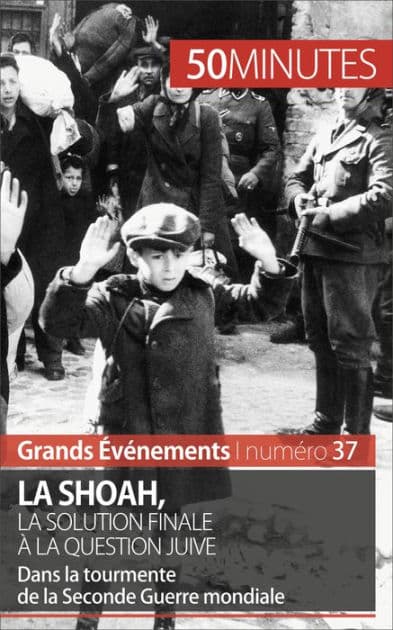 La Shoah, la solution finale à la question juive: Dans la tourmente de la Seconde Guerre mondiale by Christel Lamboley