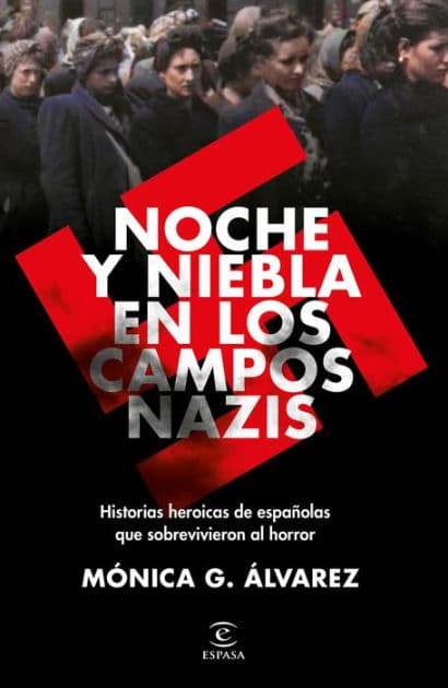 Noche y Niebla en los campos nazis: Historias heroicas de espa olas que sobrevivieron al horror by M nica G. lvarez