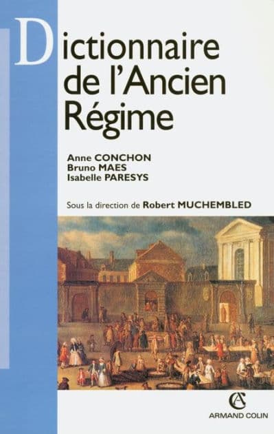 Dictionnaire de l'Ancien Régime by Isabelle Paresys
