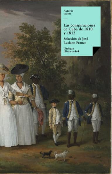 Las conspiraciones en Cuba de 1810 y 1812: Selección de José Luciano Franco by Varios autores
