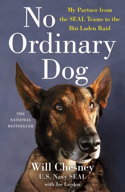 No Ordinary Dog: My Partner from the SEAL Teams to the Bin Laden Raid by Will Chesney