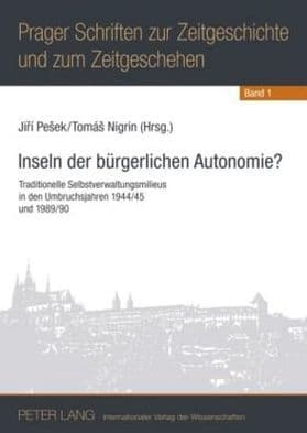 Inseln der buergerlichen Autonomie?: Traditionelle Selbstverwaltungsmilieus in den Umbruchsjahren 1944/45 und 1989/90 by Jiri Pesek