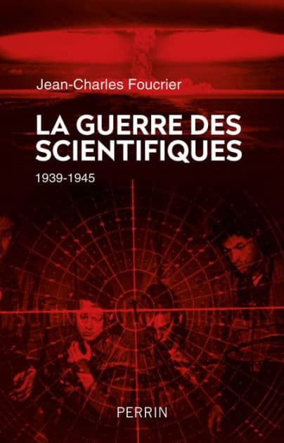 La guerre des scientifiques (1939-1945) by Jean-Charles Foucrier