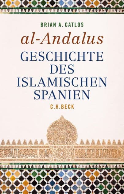 al-Andalus: Geschichte des islamischen Spanien by Brian A. Catlos