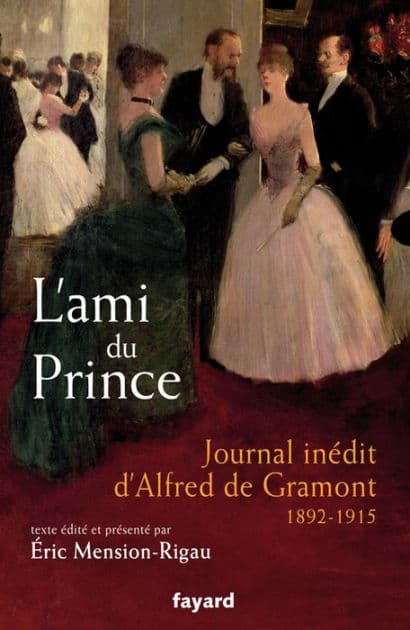 L'ami du prince: Journal inédit d'Alfred de Gramont (1892-1915) by Éric Mension-Rigau