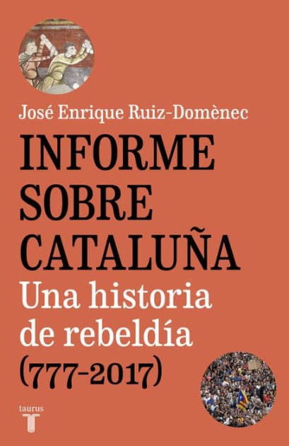 Informe sobre Cataluña: Una historia de rebeldía (777-2017) by José Enrique Ruiz-Domènec