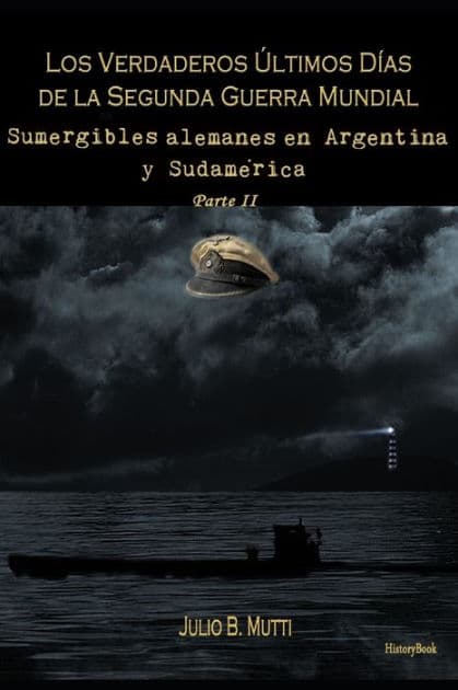 Sumergibles alemanes en Argentina y SudamÃ¯Â¿Â½rica by Julio B Mutti