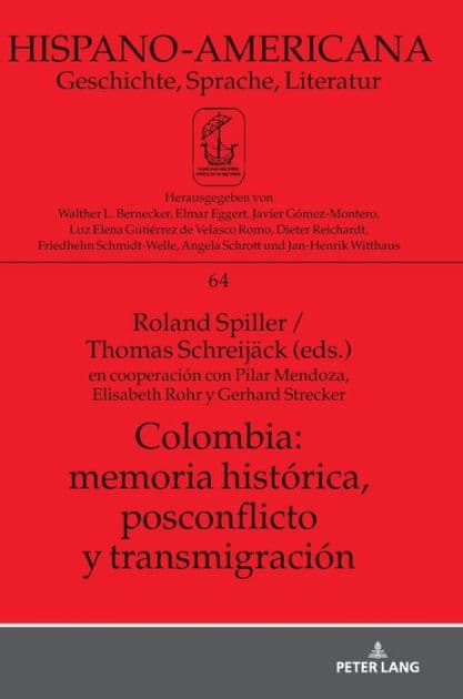 Colombia: memoria histórica, postconflicto y transmigración: en cooperación con Pilar Mendoza, Elisabeth Rohr y Gerhard Strecker by Roland Spiller