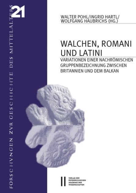 Walchen, Romani und Latini: Variatinonen einer nachromischen Gruppenbezeichung zwischen Britannien und dem Balkan by Ingrid Hartl