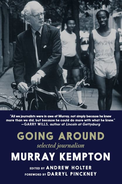 Going Around: Selected Journalism by Murray Kempton