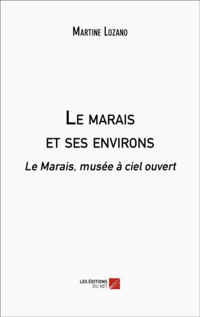 Le marais et ses environs: Le Marais, musée à ciel ouvert by Martine Lozano