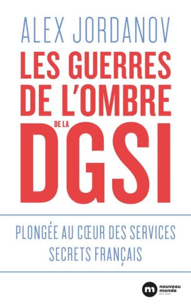 Les guerres de l'ombre de la DGSI - Plongée au coeur des services secrets français by Alex Jordanov