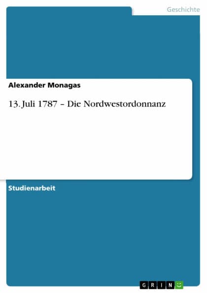13. Juli 1787 - Die Nordwestordonnanz by Alexander Monagas