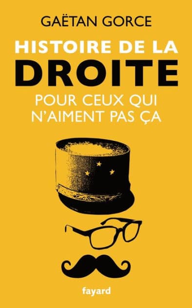 Histoire de la droite pour ceux qui n'aiment pas ça by Gaëtan Gorce