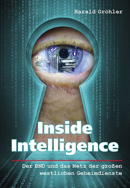 Inside Intelligence - Der BND und das Netz der großen westlichen Geheimdienste by Harald Gröhler