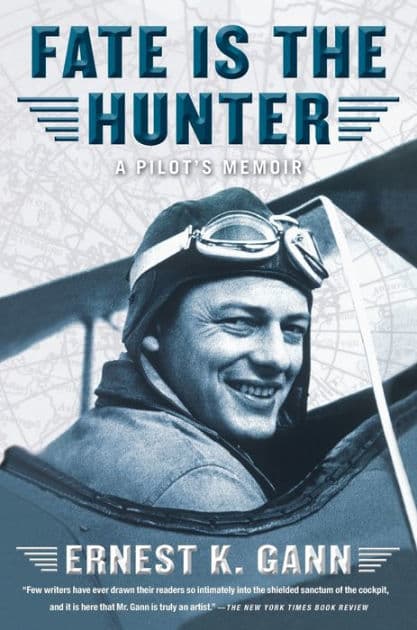 Fate is the Hunter: A Pilot's Memoir by Ernest K. Gann